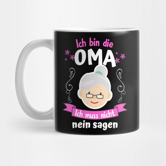 Ich bin die Oma Ich Muss nicht Nein Sagen by Foxxy Merch